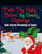'Twas The Night Before the Green Christmas