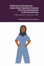 Load image into Gallery viewer, Enfermera Florence¨, ÀQuŽ Hace Nuestro Cuerpo Con los Alimentos? (LatinoamŽrica)
