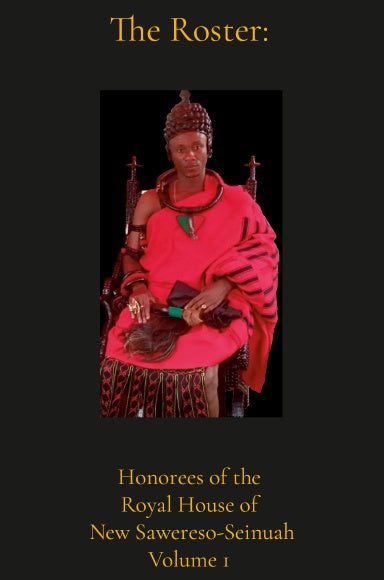 The Roster: Honorees of the Royal House of New Sawereso-Seinuah Volume 1