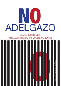 "NO ADELGAZO". Manual de usuario para aburrir al gord@ que llevas dentro.